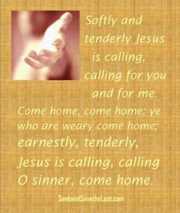 Softly and Tenderly Jesus is Calling