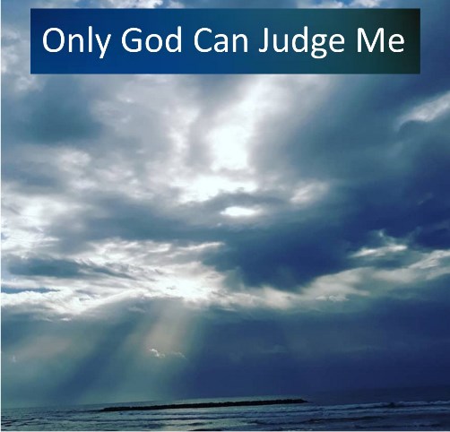 Only  God  Can  Judge Me  Seek Save  the Lost